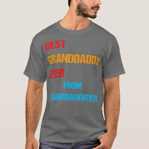 best granddaddy ever from granddaughter3 T-Shirt