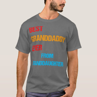 best granddaddy ever from granddaughter3 T-Shirt