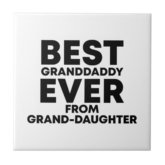Best granddaddy ever from granddaughter tile (Front)