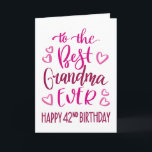 Best Grandma Ever 42nd Birthday Typography in Pink Card<br><div class="desc">Simple but bold typography in pink tones to wish your Best Grandma EVER a Happy 42nd Birthday. © Ness Nordberg</div>