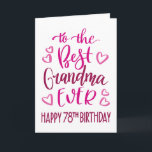 Best Grandma Ever 78th Birthday Typography in Pink Card<br><div class="desc">Simple but bold typography in pink tones to wish your Best Grandma EVER a Happy 78th Birthday. © Ness Nordberg</div>