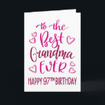 Best Grandma Ever 97th Birthday Typography in Pink Card<br><div class="desc">Simple but bold typography in pink tones to wish your Best Grandma EVER a Happy 97th Birthday. © Ness Nordberg</div>
