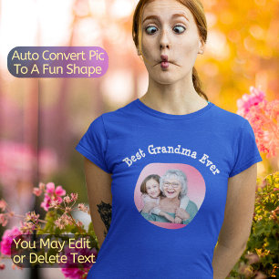Best Grandma Ever Auto Convert Pic To Fun Shape T-Shirt
