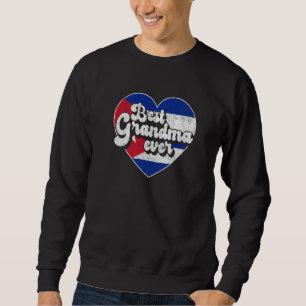 Best Grandma Ever Cuba Flag Cuban Grandma Sweatshirt