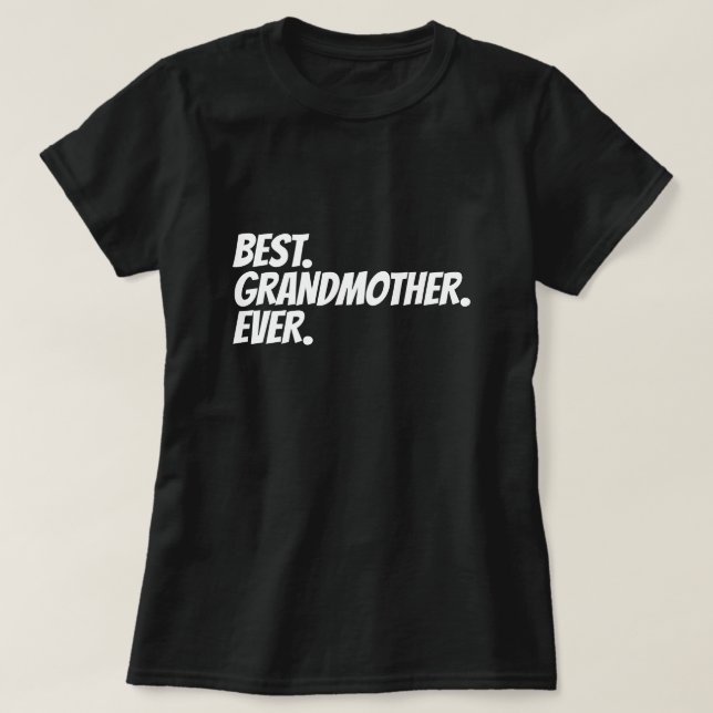Best Grandmother Ever Humour T-Shirt (Design Front)
