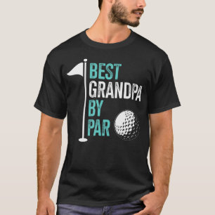 Best Grandpa By Par For Golf Fathers Day Birthday  T-Shirt