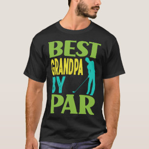 Best Grandpa By Par Golfing Grandfather Golf  Golf T-Shirt