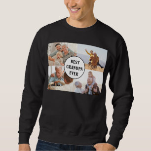 Best Grandpa Ever 4 Photo Collage Create Your Own Sweatshirt