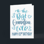 Best Grandpa Ever 61st Birthday Typography in Blue Card<br><div class="desc">Simple but bold typography in blue tones to wish your Best Grandpa EVER a Happy 61st Birthday. © Ness Nordberg</div>