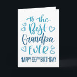 Best Grandpa Ever 69th Birthday Typography in Blue Card<br><div class="desc">Simple but bold typography in blue tones to wish your Best Grandpa EVER a Happy 69th Birthday. © Ness Nordberg</div>