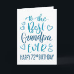 Best Grandpa Ever 72nd Birthday Typography in Blue Card<br><div class="desc">Simple but bold typography in blue tones to wish your Best Grandpa EVER a Happy 72nd Birthday. © Ness Nordberg</div>