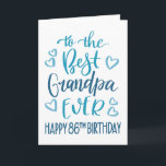 Best Grandpa Ever 86th Birthday Typography in Blue Card<br><div class="desc">Simple but bold typography in blue tones to wish your Best Grandpa EVER a Happy 86th Birthday. © Ness Nordberg</div>
