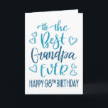 Best Grandpa Ever 98th Birthday Typography in Blue Card<br><div class="desc">Simple but bold typography in blue tones to wish your Best Grandpa EVER a Happy 98th Birthday. © Ness Nordberg</div>