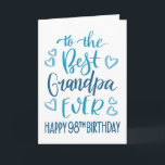 Best Grandpa Ever 98th Birthday Typography in Blue Card<br><div class="desc">Simple but bold typography in blue tones to wish your Best Grandpa EVER a Happy 98th Birthday. © Ness Nordberg</div>