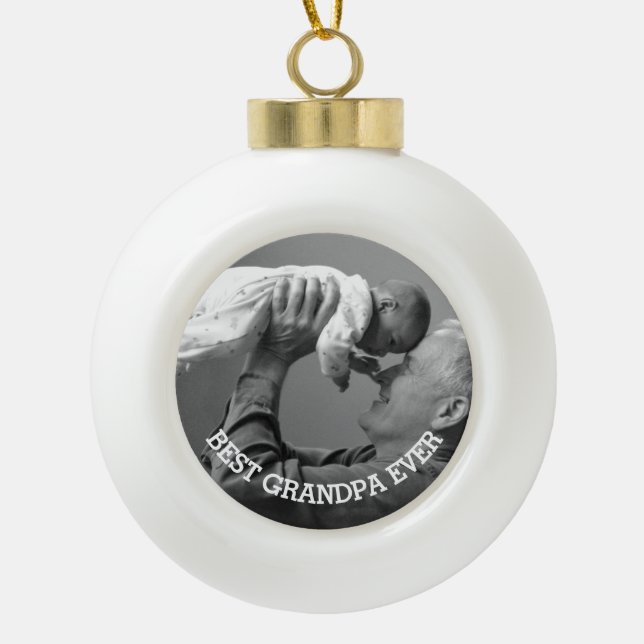 Best Grandpa Ever Custom Photo Create Your Own Ceramic Ball Christmas Ornament (Front)