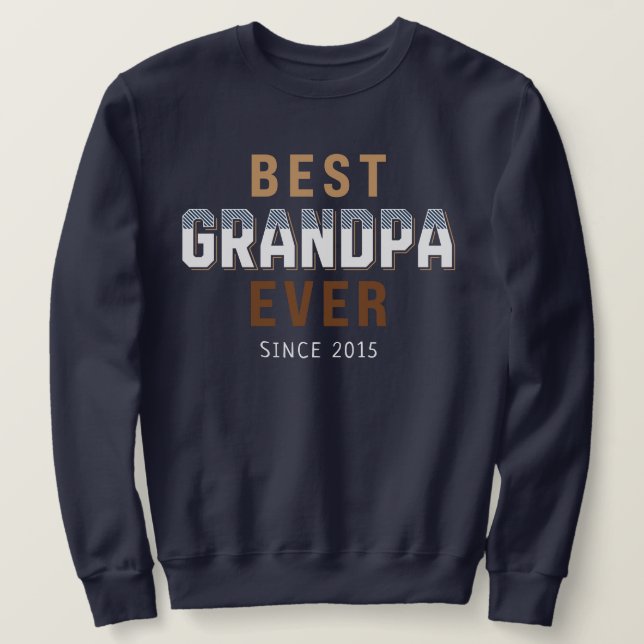 Best Grandpa Ever Year  Sweatshirt (Design Front)