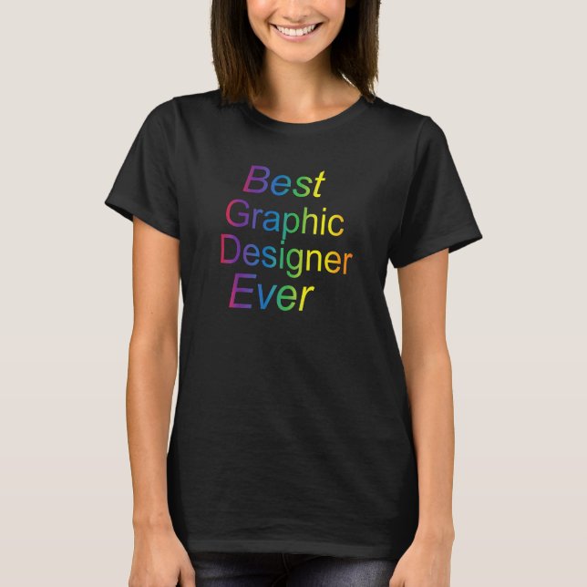 Best Graphic Designer Ever Graphic T-Shirt (Front)