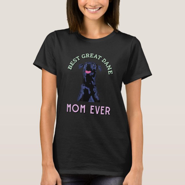 Best Great Dane Mom Ever Cool Dog Great Dane T-Shirt (Front)