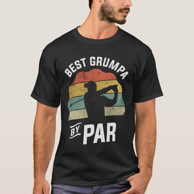 Best Grumpa By Par Golf Golfer Golfing Fathers Day T-Shirt (Front)