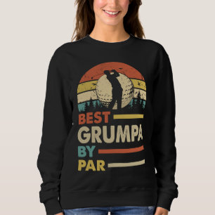 Best Grumpa By Par Men Golf Lover Vintage Decor Gr Sweatshirt
