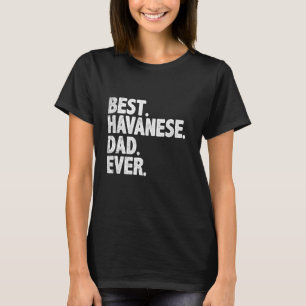 Best Havanese Dad Ever Funny Dog Owner Daddy Cool T-Shirt