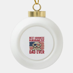 Best Havanese Dad Ever Patriotic Dog Shirt Design_ Ceramic Ball Christmas Ornament