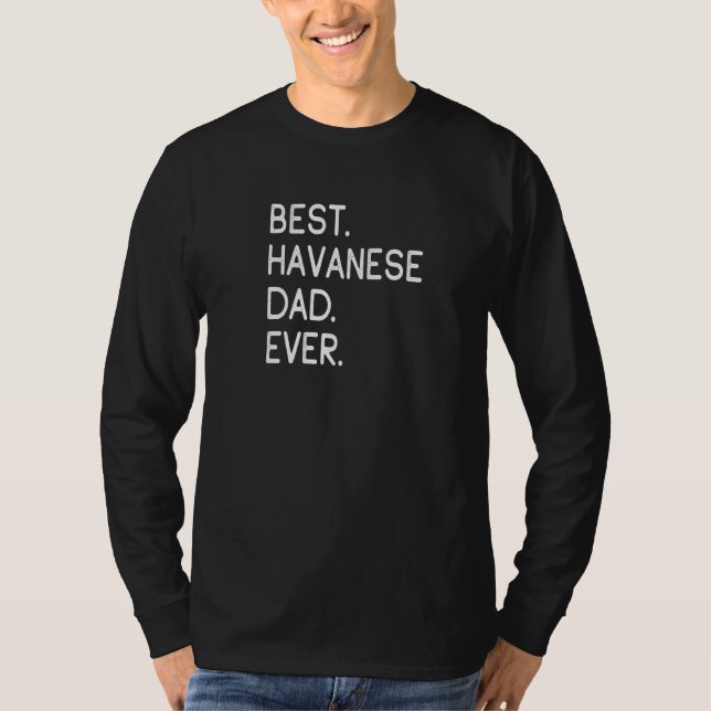 Best Havanese Dad Ever   T-Shirt (Front)