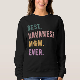 Best Havanese Mum Ever Havanese Dog Mum Womens Sweatshirt