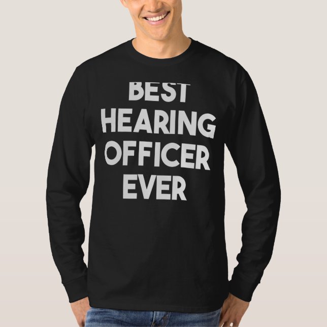 Best Hearing Officer Ever T-Shirt (Front)