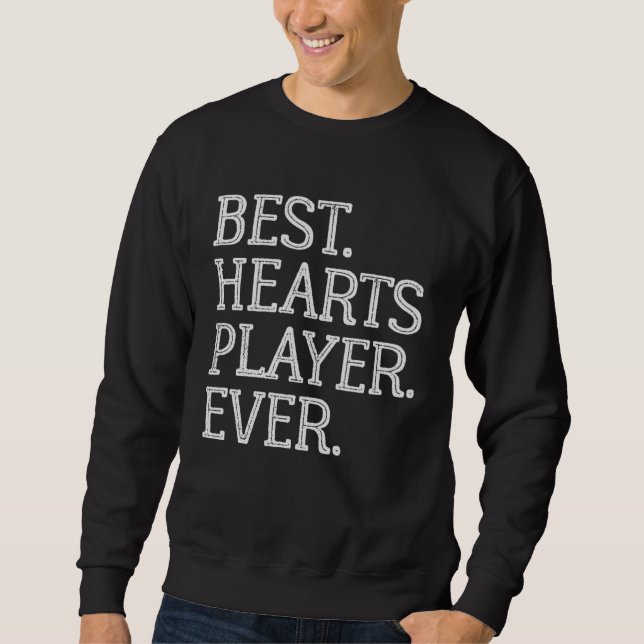 Best Hearts Player Ever  Hearts Card Game Sweatshirt (Front)