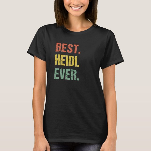 Best Heidi Ever Retro Name Humour Nickname T-Shirt (Front)