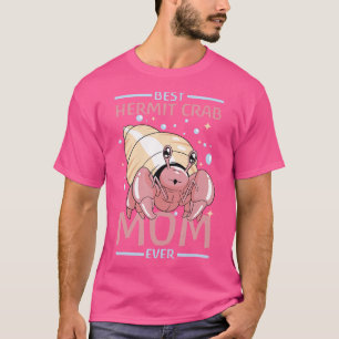 Best Hermit Crab Mum Ever - Hermit Crab T-Shirt
