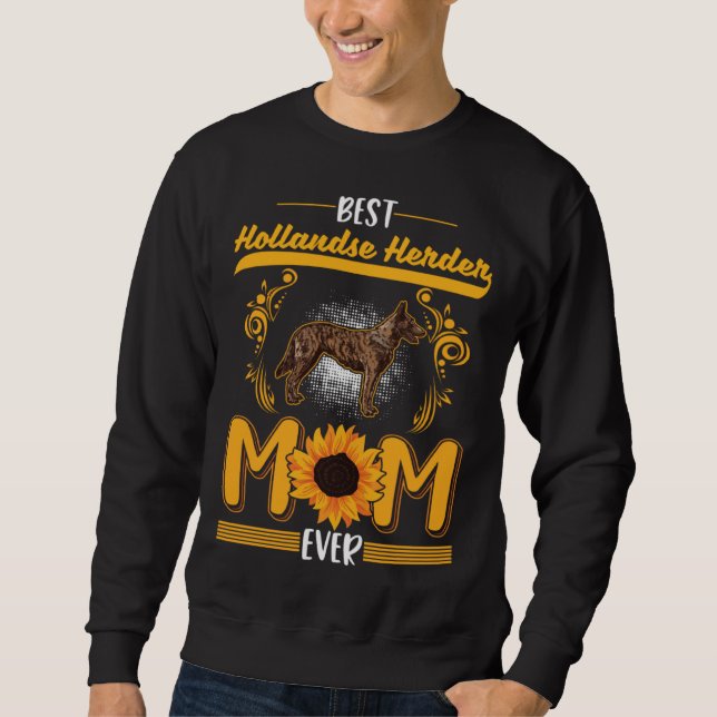 Best Hollandse Herder Mom Ever Hollandse Herder Mo Sweatshirt (Front)
