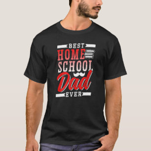 Best Homeschool Dad Ever Father Homeschooling Dadd T-Shirt
