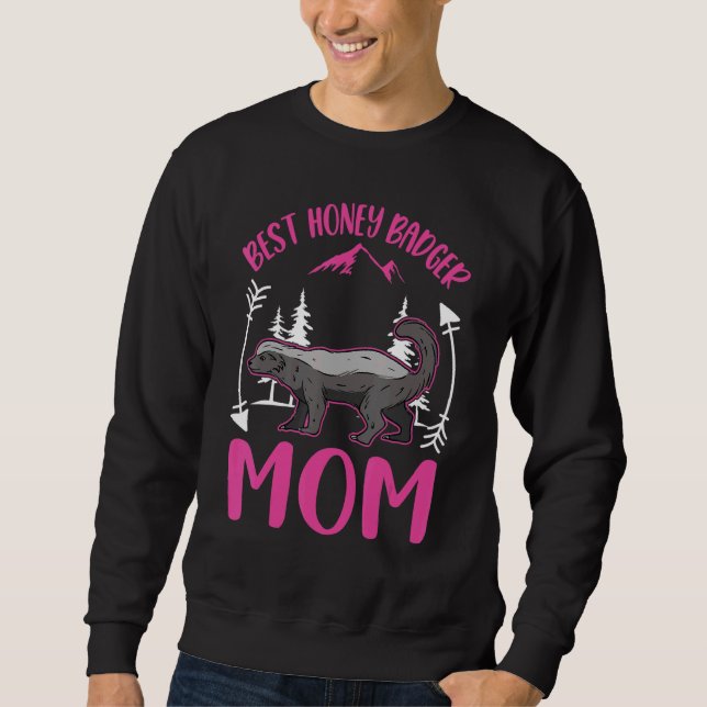 Best Honey Badger Mom Ever Sweatshirt (Front)