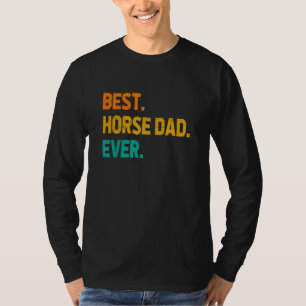 Best Horse Dad Ever Horse Lover Equestrian Farmer  T-Shirt