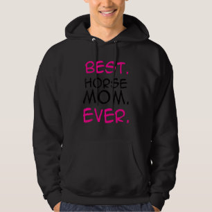 Best Horse Mom Ever Horse Lover Equestrian Farmer Hoodie