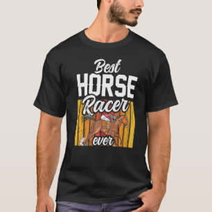 Best Horse Racer Ever Equestrian  Rider Riding T-Shirt