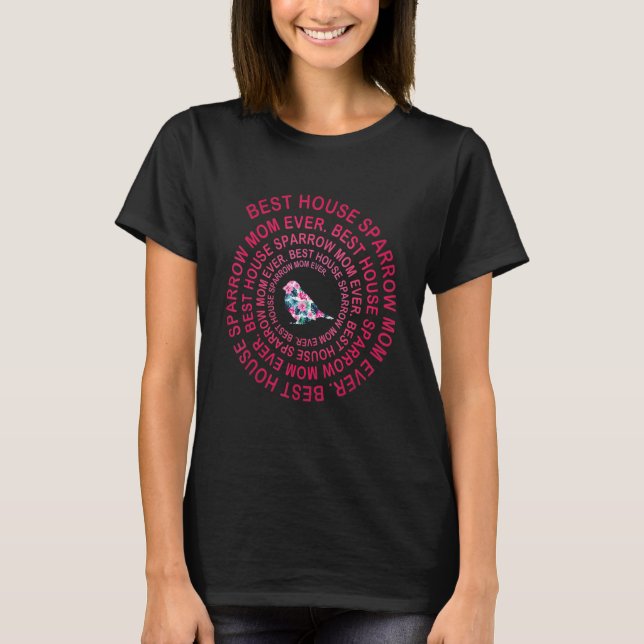Best House Sparrow Mom Ever Spiral Mother s Day T-Shirt (Front)