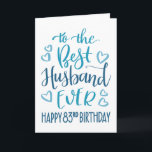 Best Husband Ever 83rd Birthday Typography in Blue Card<br><div class="desc">Simple but bold typography in blue tones to wish your Best Husband EVER a Happy 83rd Birthday. © Ness Nordberg</div>