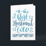 Best Husband Ever 96th Birthday Typography in Blue Card<br><div class="desc">Simple but bold typography in blue tones to wish your Best Husband EVER a Happy 96th Birthday. © Ness Nordberg</div>