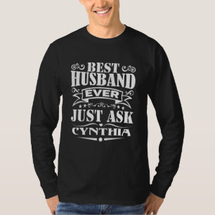 Best Husband Ever Just Ask Cynthia Saying T-Shirt