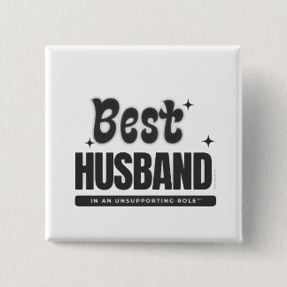 BEST HUSBAND in an Unsupporting Role- 15 Cm Square Badge