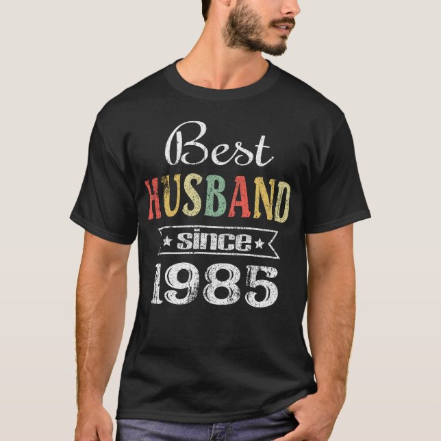 Best Husband Since 1985. 35th wedding anniversary T-Shirt (Front)