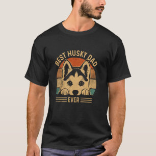 Best Husky Dad Ever Retro Fur Husky Dad For Men Fa T-Shirt