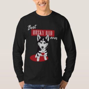 Best Husky Dad Ever ! T-Shirt