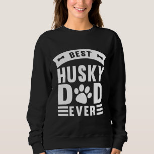 Best Husky Dog Dad Ever Sweatshirt