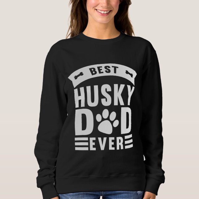 Best Husky Dog Dad Ever Sweatshirt (Front)