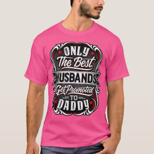 Best Huss get promoted to Daddy T-Shirt