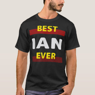 Best Ian Ever Friends Name Buddy Nickname Personal T-Shirt